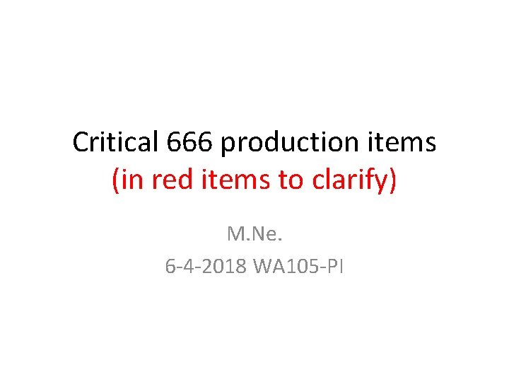 Critical 666 production items (in red items to clarify) M. Ne. 6 -4 -2018