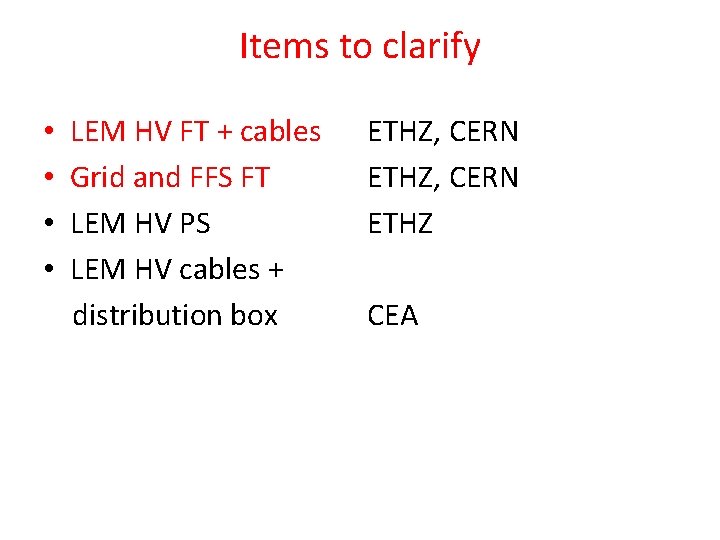 Items to clarify • • LEM HV FT + cables Grid and FFS FT