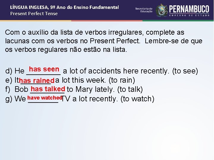 LÍNGUA INGLESA, 9º Ano do Ensino Fundamental Present Perfect Tense Com o auxílio da