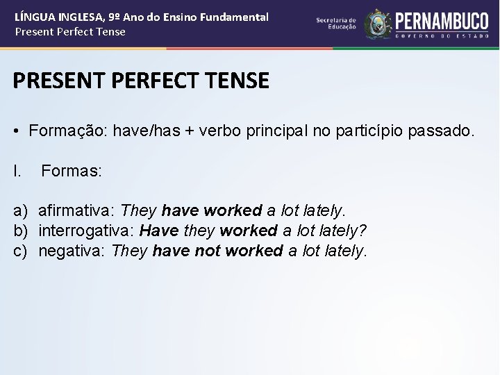 LÍNGUA INGLESA, 9º Ano do Ensino Fundamental Present Perfect Tense PRESENT PERFECT TENSE •