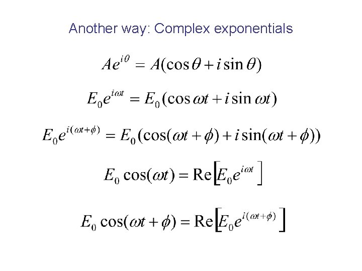 Another way: Complex exponentials 