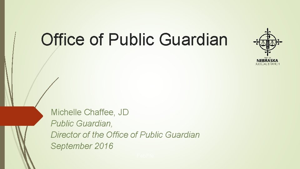 Office of Public Guardian Michelle Chaffee, JD Public Guardian, Director of the Office of