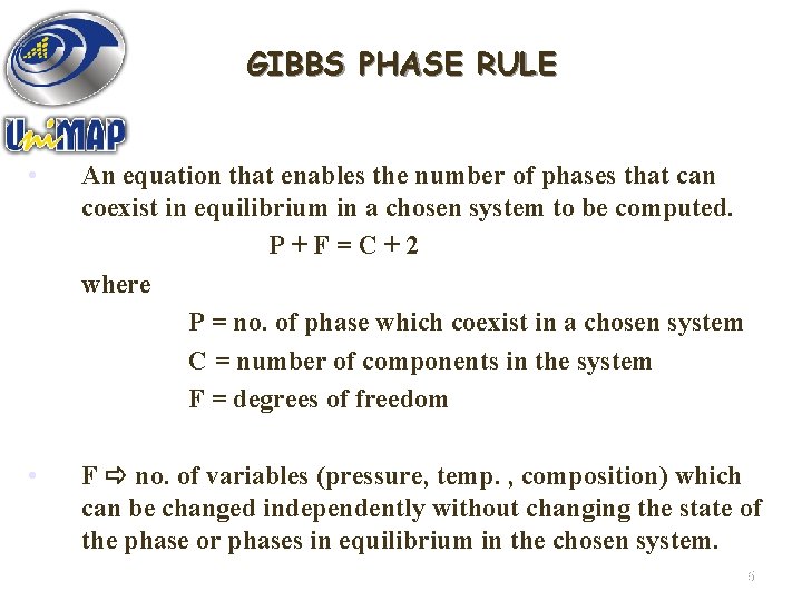 GIBBS PHASE RULE • An equation that enables the number of phases that can