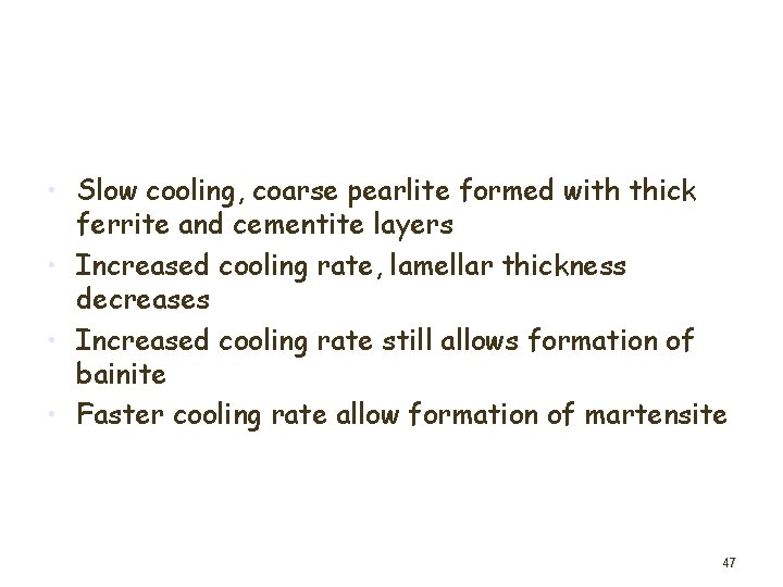  • Slow cooling, coarse pearlite formed with thick ferrite and cementite layers •