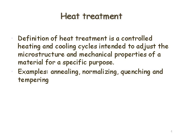 Heat treatment • Definition of heat treatment is a controlled heating and cooling cycles