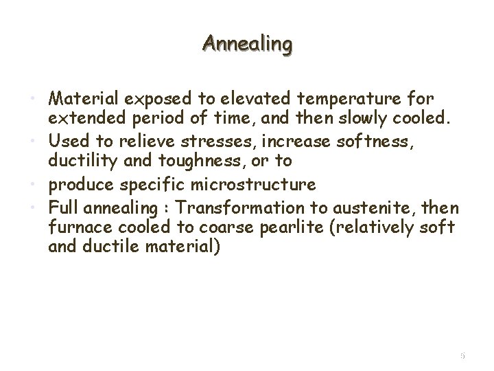 Annealing • Material exposed to elevated temperature for extended period of time, and then