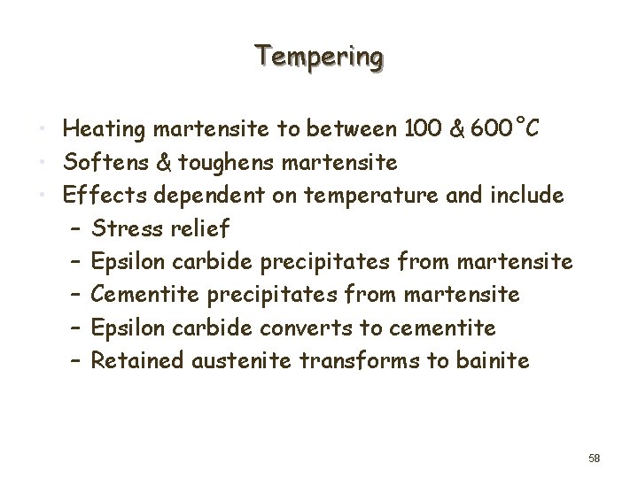 Tempering • Heating martensite to between 100 & 600˚C • Softens & toughens martensite