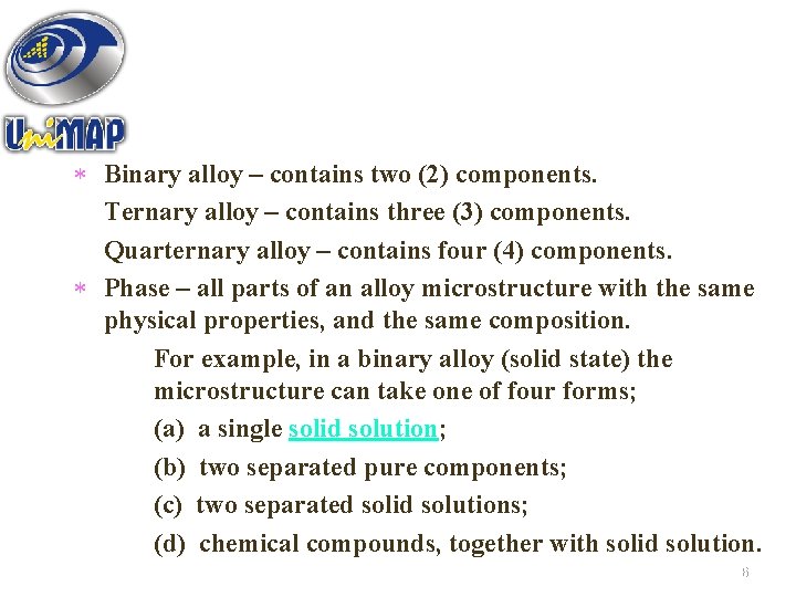 * Binary alloy – contains two (2) components. Ternary alloy – contains three (3)