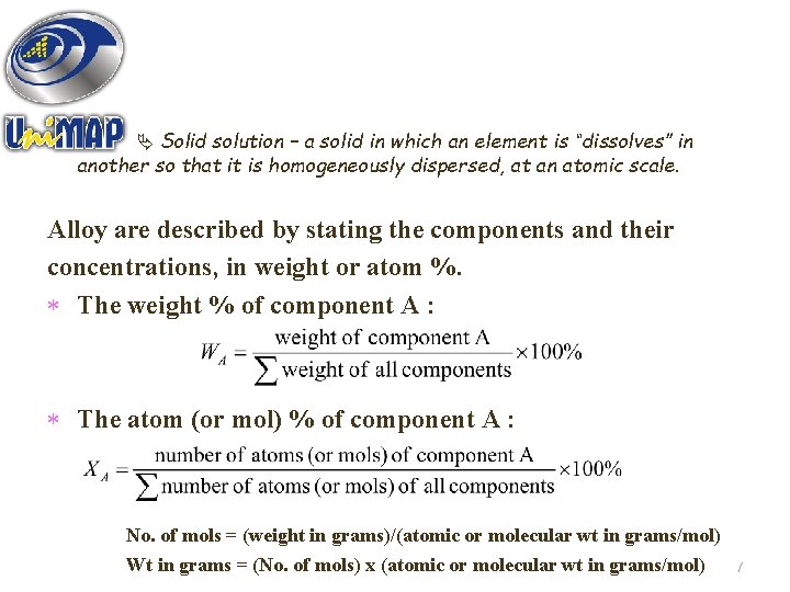  Solid solution – a solid in which an element is “dissolves” in another