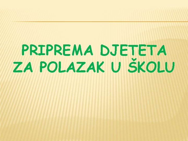 PRIPREMA DJETETA ZA POLAZAK U ŠKOLU 