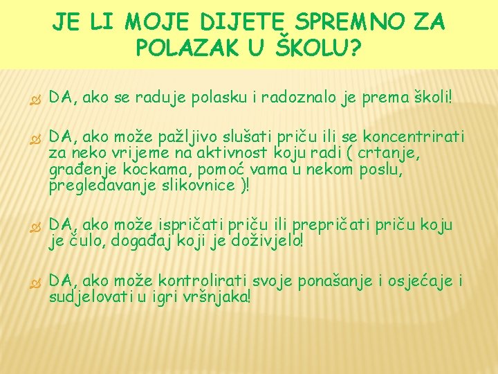 JE LI MOJE DIJETE SPREMNO ZA POLAZAK U ŠKOLU? DA, ako se raduje polasku