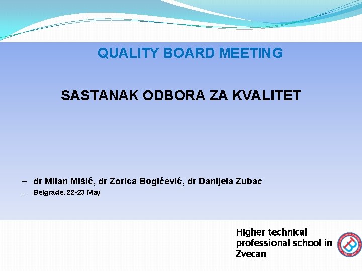 QUALITY BOARD MEETING SASTANAK ODBORA ZA KVALITET – dr Milan Mišić, dr Zorica Bogićević,