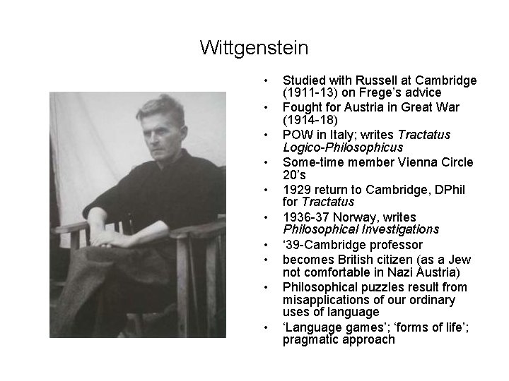 Wittgenstein • • • Studied with Russell at Cambridge (1911 -13) on Frege’s advice