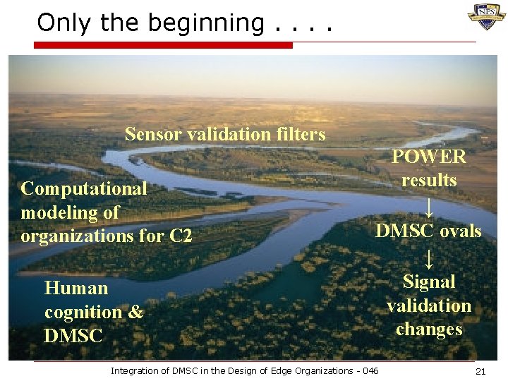 Only the beginning. . Sensor validation filters Computational modeling of organizations for C 2