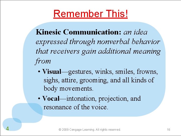 Remember This! Kinesic Communication: an idea expressed through nonverbal behavior that receivers gain additional Remember This! Kinesic Communication: an idea expressed through nonverbal behavior that receivers gain additional