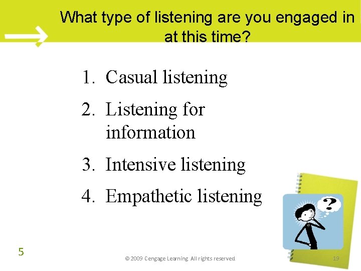 What type of listening are you engaged in at this time? 1. Casual listening What type of listening are you engaged in at this time? 1. Casual listening
