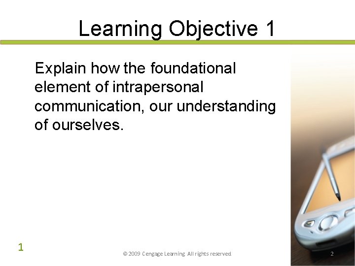Learning Objective 1 Explain how the foundational element of intrapersonal communication, our understanding of Learning Objective 1 Explain how the foundational element of intrapersonal communication, our understanding of