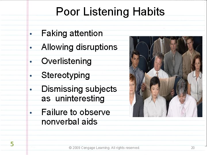 Poor Listening Habits 5 • Faking attention • Allowing disruptions • Overlistening • Stereotyping Poor Listening Habits 5 • Faking attention • Allowing disruptions • Overlistening • Stereotyping