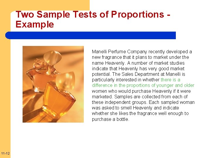 Two Sample Tests of Proportions Example Manelli Perfume Company recently developed a new fragrance