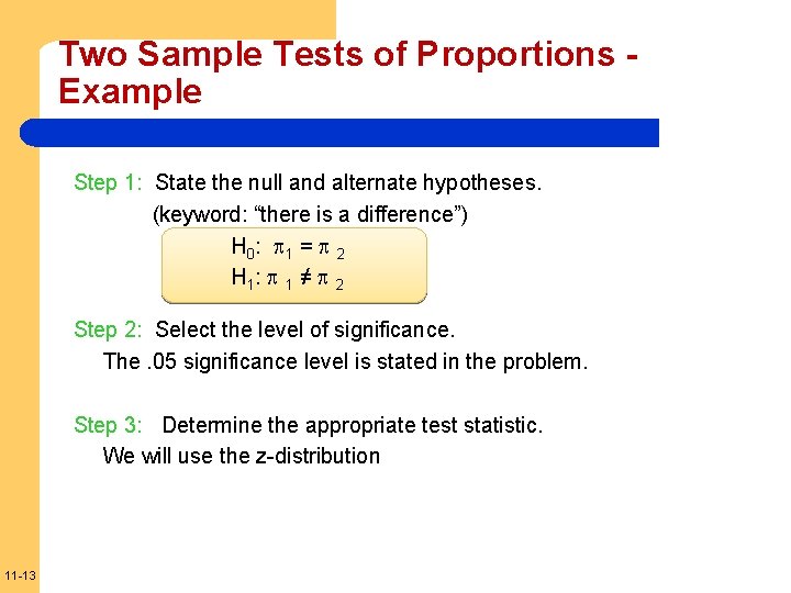 Two Sample Tests of Proportions Example Step 1: State the null and alternate hypotheses.