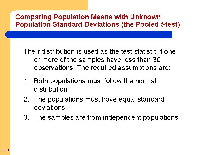 Comparing Population Means with Unknown Population Standard Deviations (the Pooled t-test) The t distribution