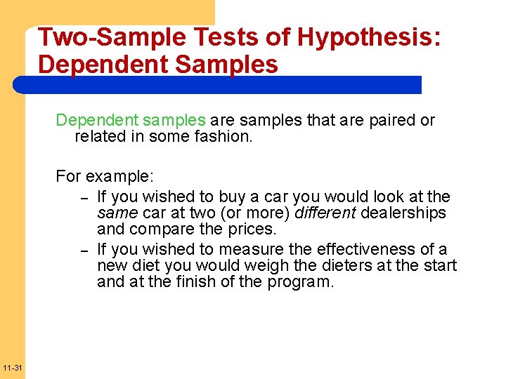 Two-Sample Tests of Hypothesis: Dependent Samples Dependent samples are samples that are paired or