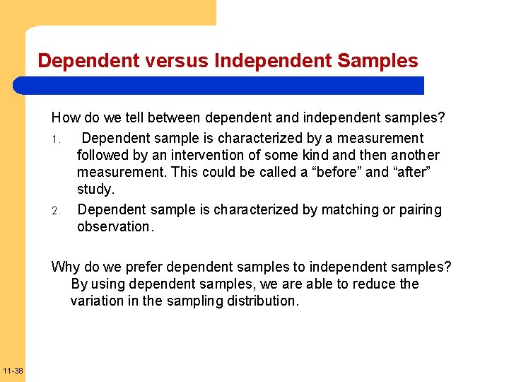 Dependent versus Independent Samples How do we tell between dependent and independent samples? 1.