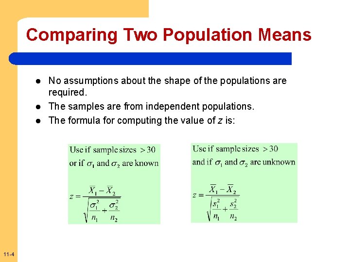 Comparing Two Population Means l l l 11 -4 No assumptions about the shape