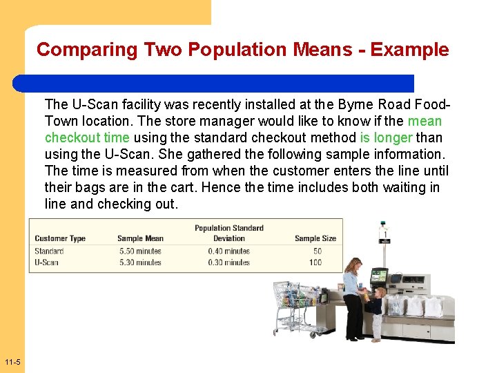 Comparing Two Population Means - Example The U-Scan facility was recently installed at the