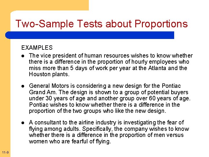 Two-Sample Tests about Proportions EXAMPLES l The vice president of human resources wishes to