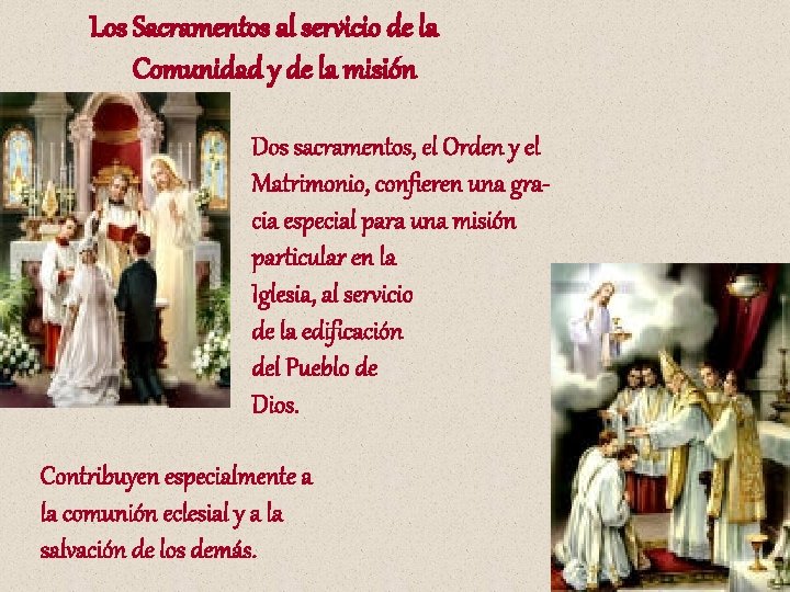 Los Sacramentos al servicio de la Comunidad y de la misión Dos sacramentos, el