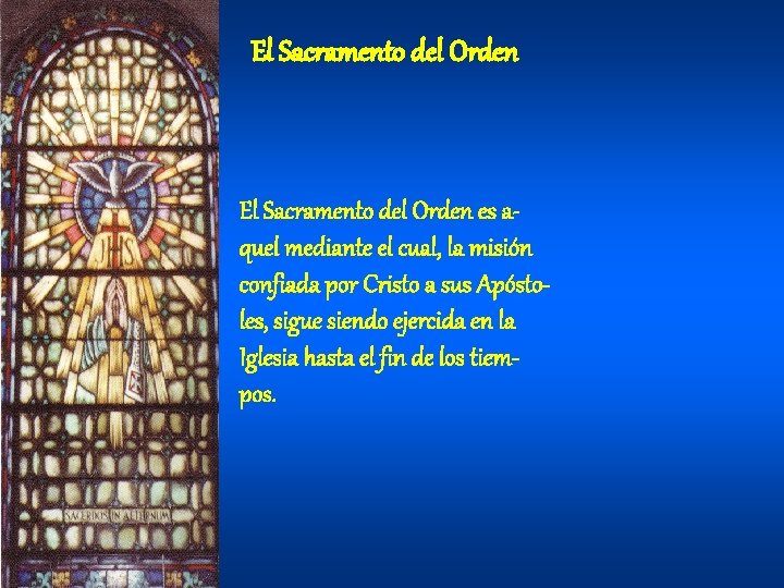 El Sacramento del Orden es aquel mediante el cual, la misión confiada por Cristo
