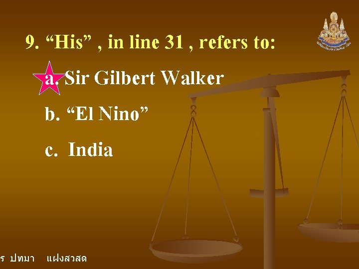 9. “His” , in line 31 , refers to: a. Sir Gilbert Walker b. 9. “His” , in line 31 , refers to: a. Sir Gilbert Walker b.