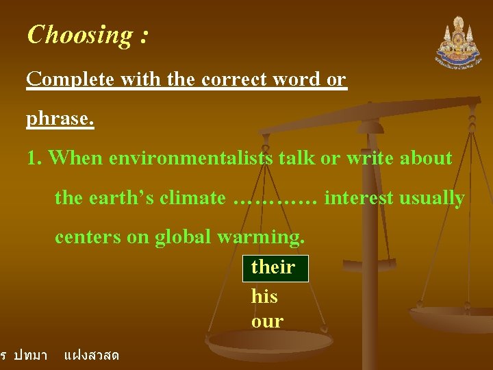 Choosing : Complete with the correct word or phrase. 1. When environmentalists talk or Choosing : Complete with the correct word or phrase. 1. When environmentalists talk or