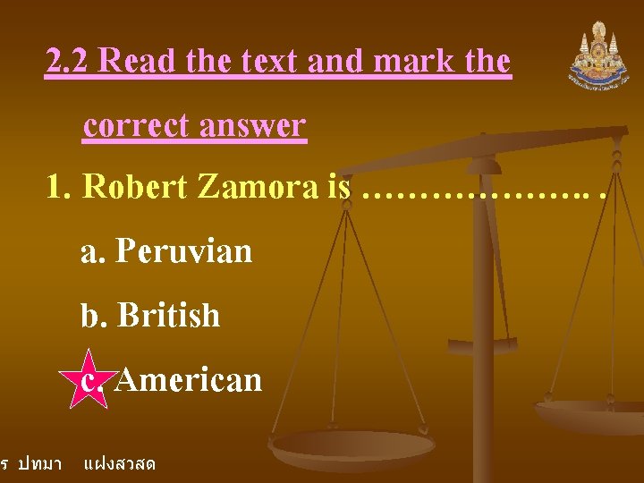 2. 2 Read the text and mark the correct answer 1. Robert Zamora is 2. 2 Read the text and mark the correct answer 1. Robert Zamora is