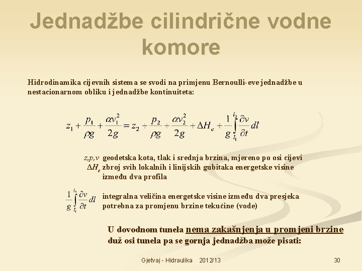 Jednadžbe cilindrične vodne komore Hidrodinamika cijevnih sistema se svodi na primjenu Bernoulli-eve jednadžbe u