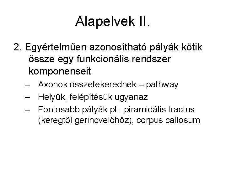 Alapelvek II. 2. Egyértelműen azonosítható pályák kötik össze egy funkcionális rendszer komponenseit – Axonok