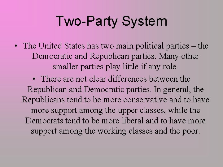 Two-Party System • The United States has two main political parties – the Democratic