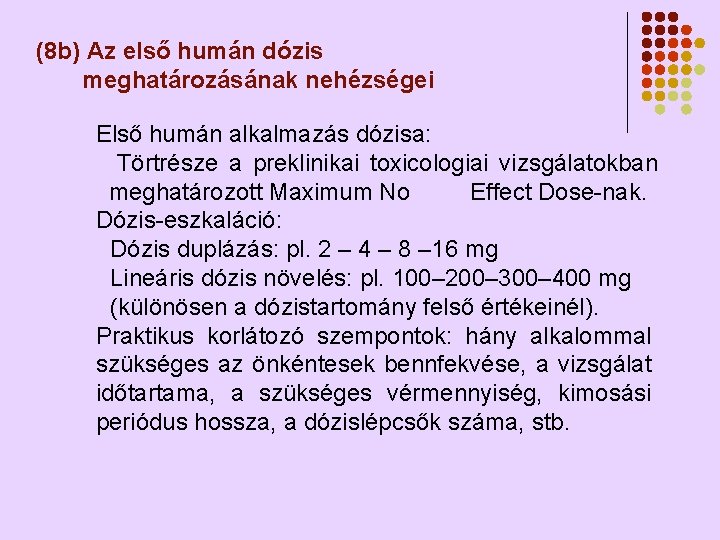 (8 b) Az első humán dózis meghatározásának nehézségei Első humán alkalmazás dózisa: Törtrésze a