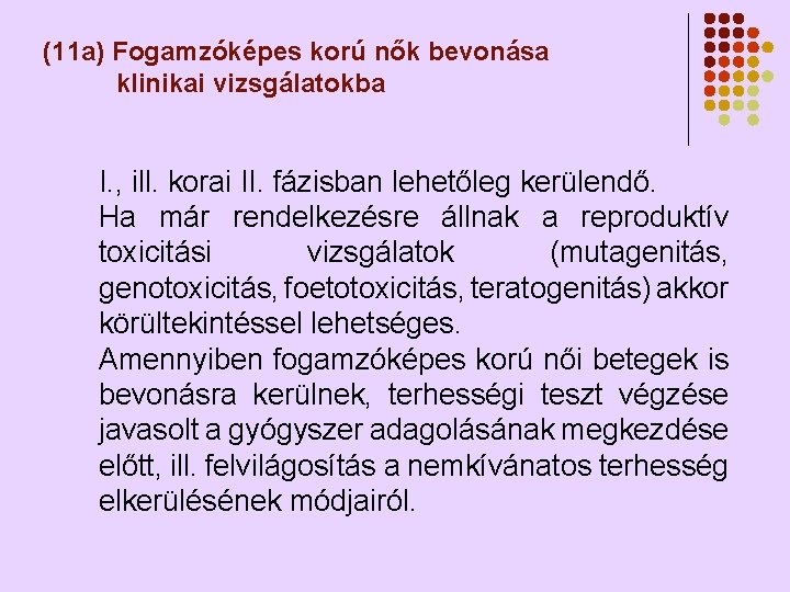 (11 a) Fogamzóképes korú nők bevonása klinikai vizsgálatokba I. , ill. korai II. fázisban