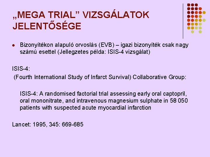 „MEGA TRIAL” VIZSGÁLATOK JELENTŐSÉGE l Bizonyítékon alapuló orvoslás (EVB) – igazi bizonyíték csak nagy