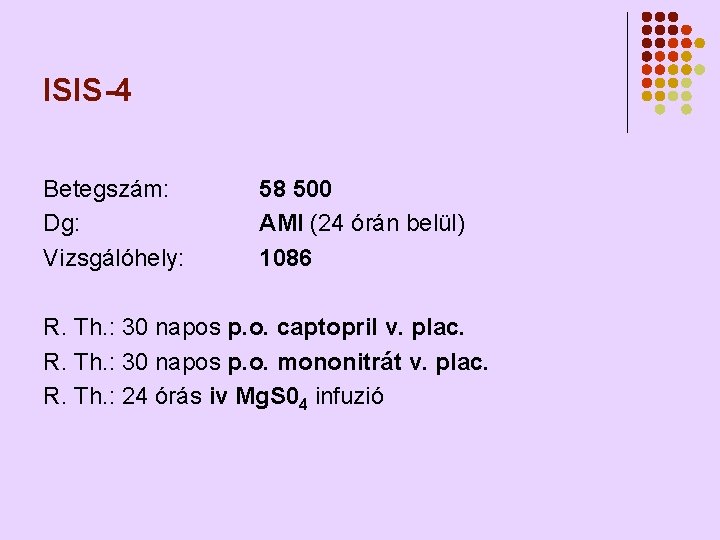 ISIS-4 Betegszám: Dg: Vizsgálóhely: 58 500 AMI (24 órán belül) 1086 R. Th. : ISIS-4 Betegszám: Dg: Vizsgálóhely: 58 500 AMI (24 órán belül) 1086 R. Th. :