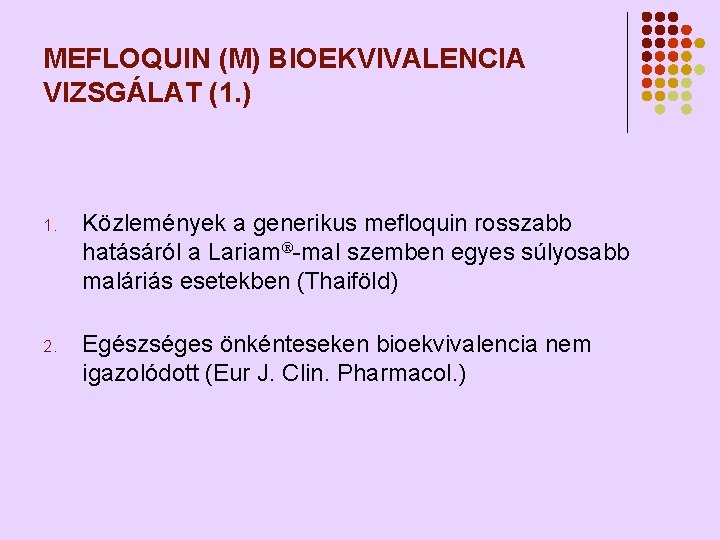 MEFLOQUIN (M) BIOEKVIVALENCIA VIZSGÁLAT (1. ) 1. Közlemények a generikus mefloquin rosszabb hatásáról a