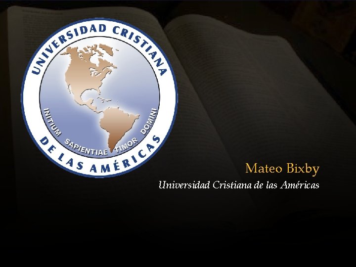 Mateo Bixby Universidad Cristiana de las Américas 
