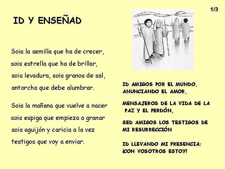 1/3 ID Y ENSEÑAD Sois la semilla que ha de crecer, sois estrella que 1/3 ID Y ENSEÑAD Sois la semilla que ha de crecer, sois estrella que