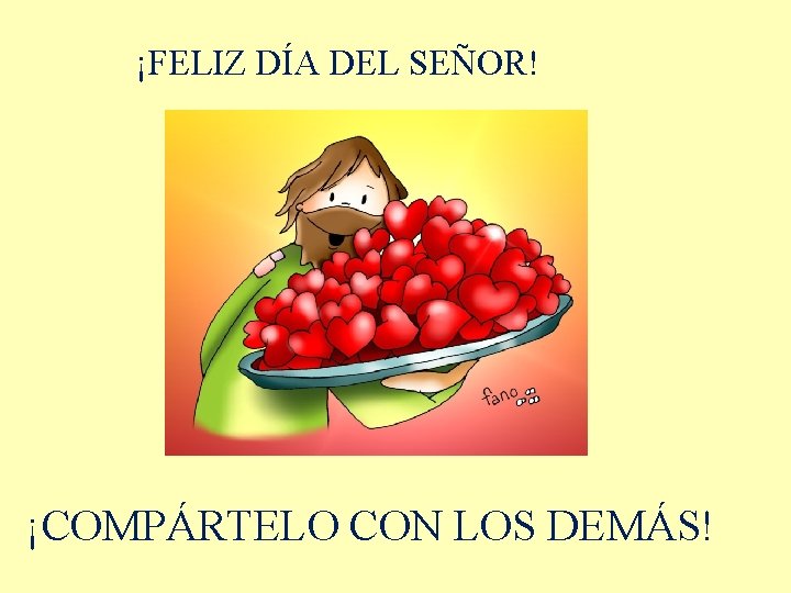 ¡FELIZ DÍA DEL SEÑOR! ¡COMPÁRTELO CON LOS DEMÁS! ¡FELIZ DÍA DEL SEÑOR! ¡COMPÁRTELO CON LOS DEMÁS!