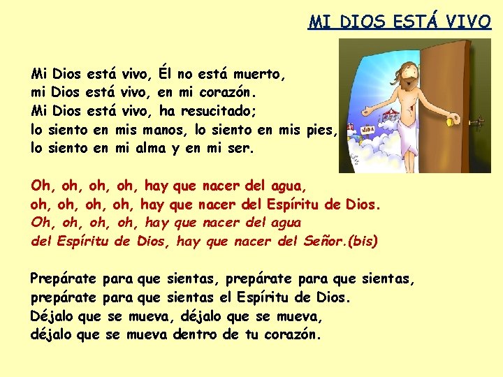 MI DIOS ESTÁ VIVO Mi Dios está vivo, Él no está muerto, mi Dios MI DIOS ESTÁ VIVO Mi Dios está vivo, Él no está muerto, mi Dios