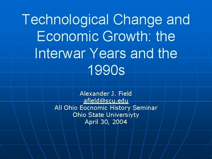 Technological Change and Economic Growth: the Interwar Years and the 1990 s Alexander J.