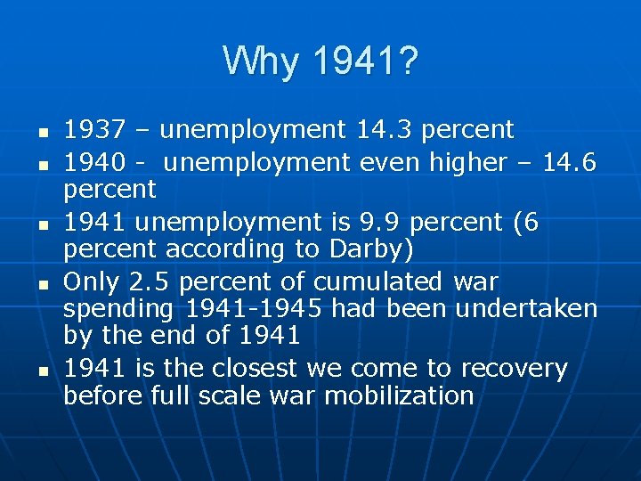 Why 1941? n n n 1937 – unemployment 14. 3 percent 1940 - unemployment