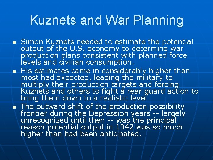 Kuznets and War Planning n n n Simon Kuznets needed to estimate the potential